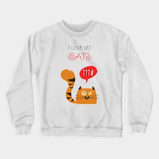 I love my Cats Crewneck Sweatshirt